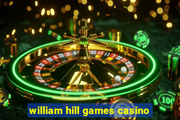 william hill games casino