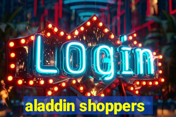 aladdin shoppers