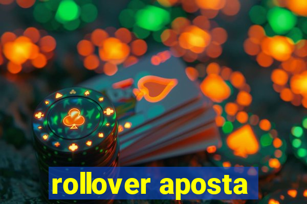 rollover aposta