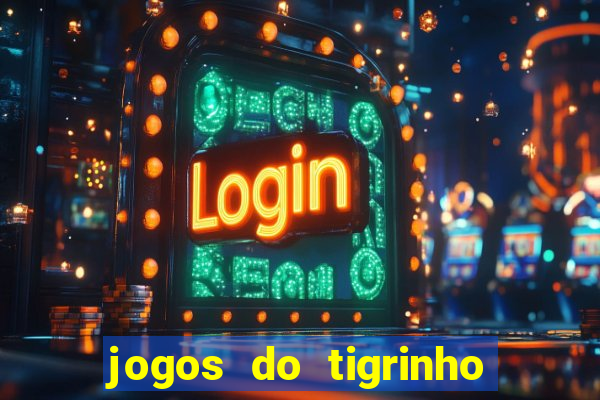 jogos do tigrinho com b么nus