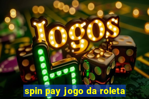 spin pay jogo da roleta