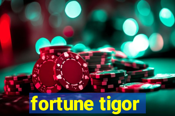 fortune tigor