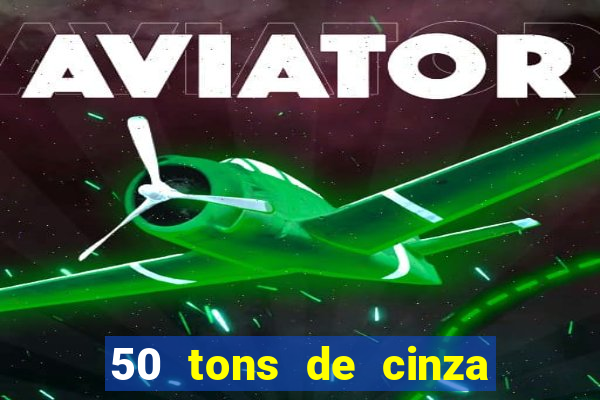 50 tons de cinza filme completo drive