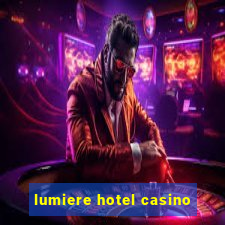 lumiere hotel casino