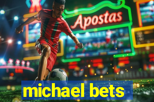 michael bets