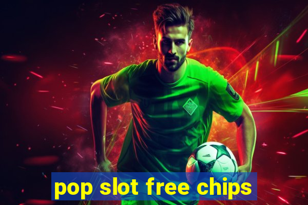 pop slot free chips