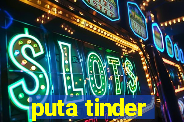 puta tinder