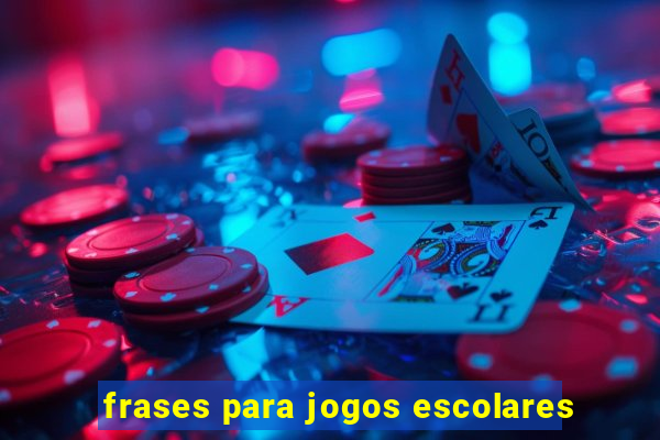 frases para jogos escolares