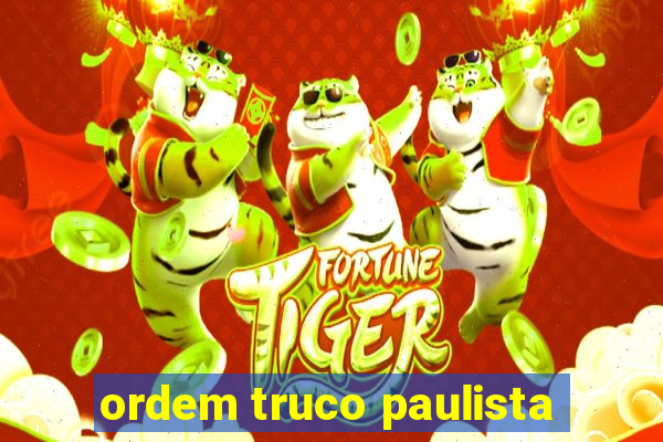 ordem truco paulista