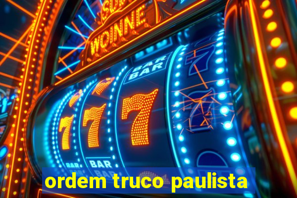 ordem truco paulista