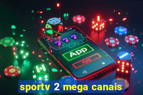 sportv 2 mega canais