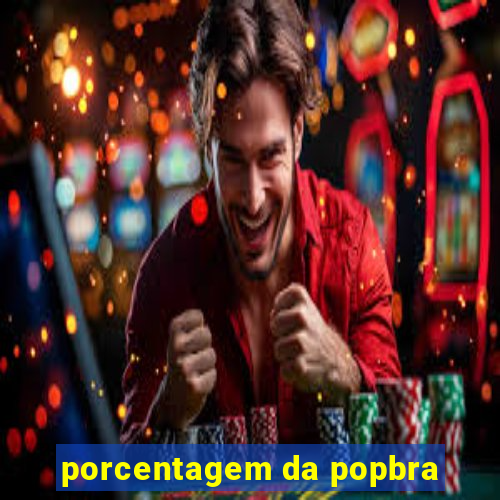 porcentagem da popbra