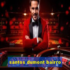 santos dumont bairro