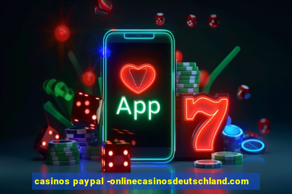 casinos paypal -onlinecasinosdeutschland.com