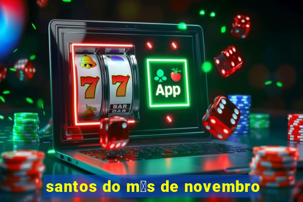 santos do m锚s de novembro