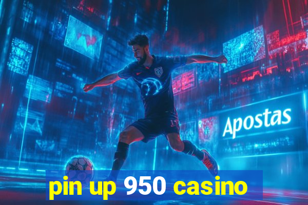 pin up 950 casino