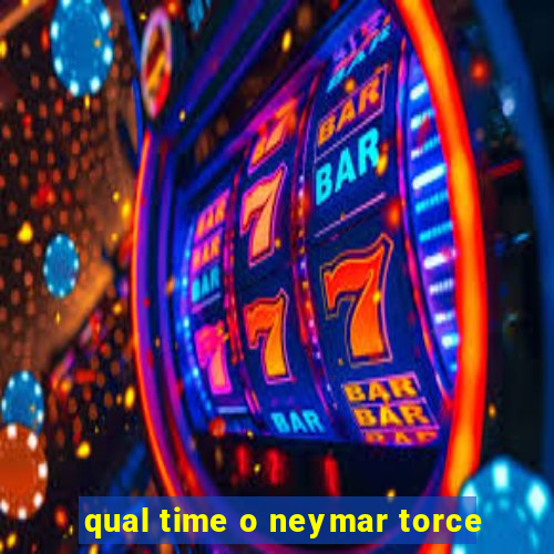 qual time o neymar torce