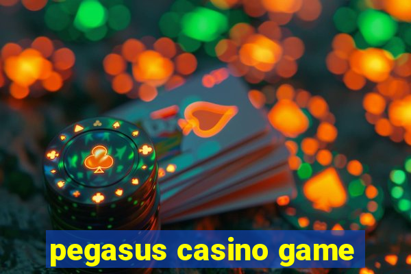 pegasus casino game