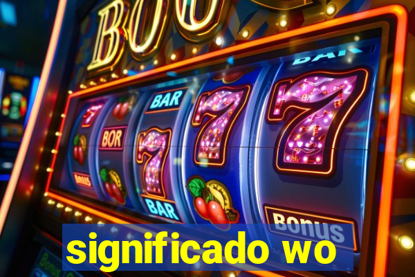 significado wo