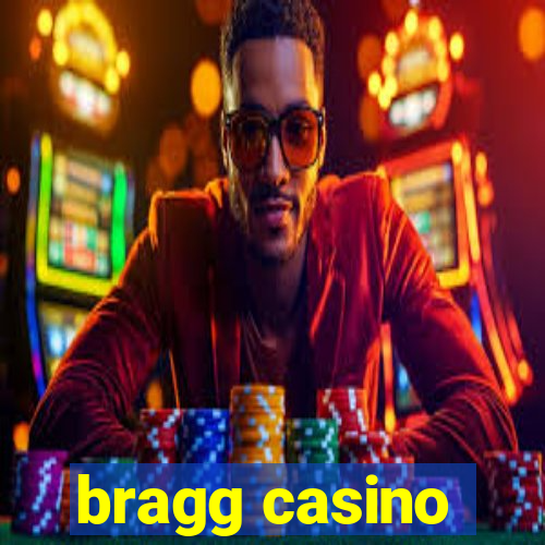 bragg casino