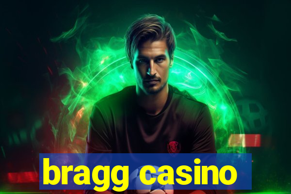 bragg casino