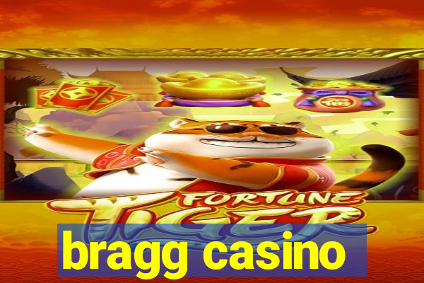 bragg casino