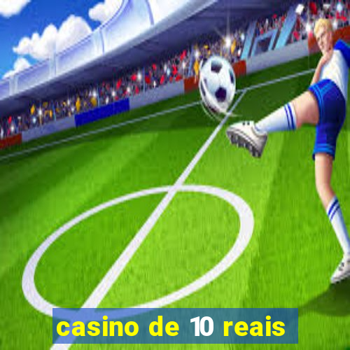 casino de 10 reais