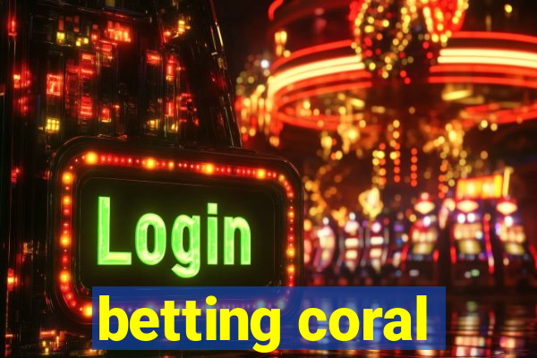 betting coral