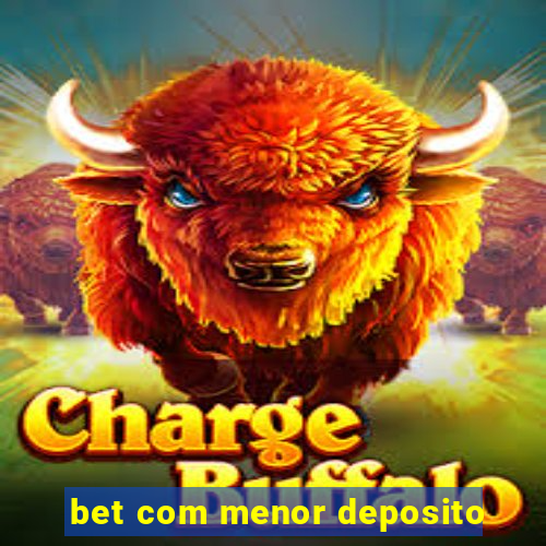 bet com menor deposito