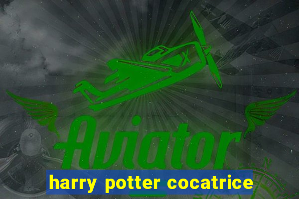 harry potter cocatrice