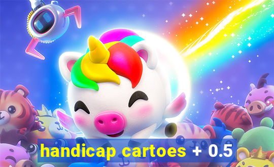 handicap cartoes + 0.5