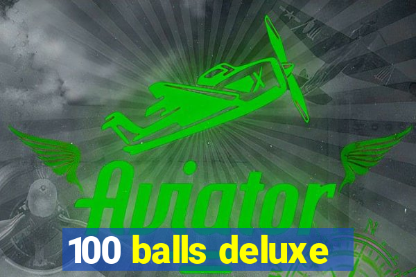 100 balls deluxe