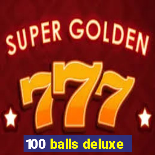 100 balls deluxe