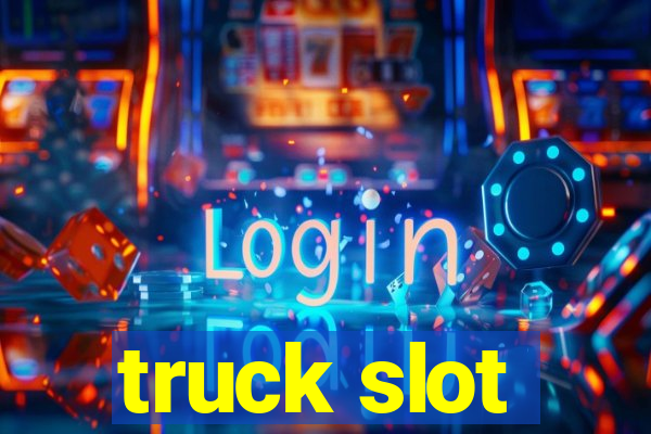 truck slot