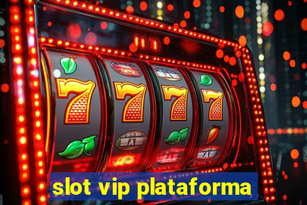 slot vip plataforma