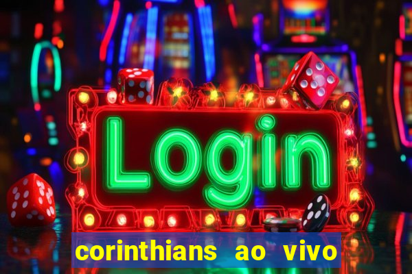 corinthians ao vivo multi multicanal