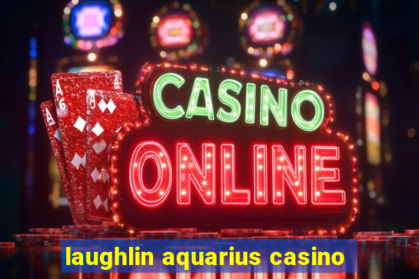 laughlin aquarius casino