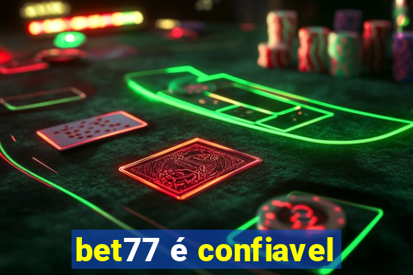 bet77 é confiavel