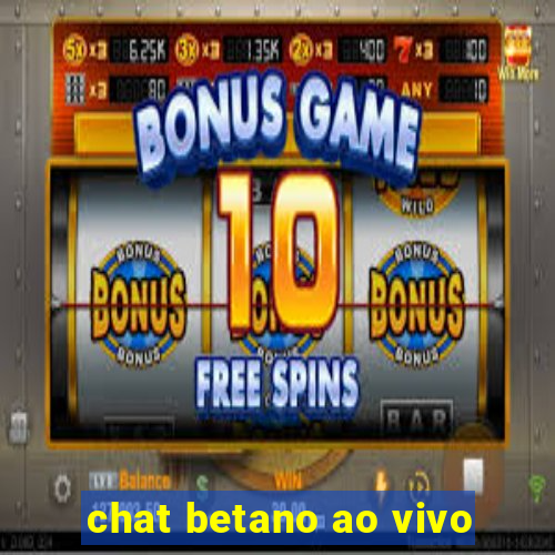 chat betano ao vivo