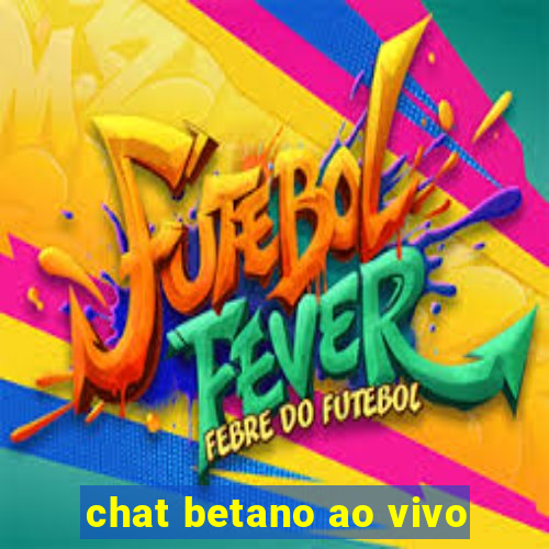 chat betano ao vivo