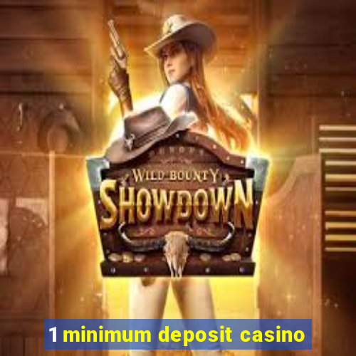 1 minimum deposit casino