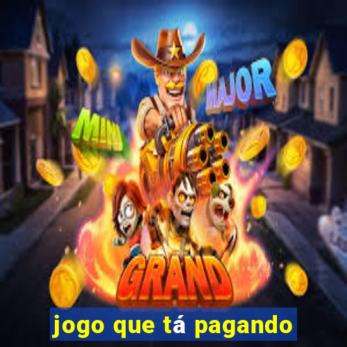 jogo que tá pagando