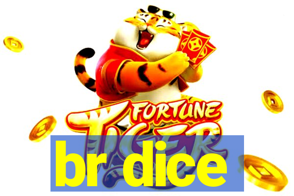 br dice