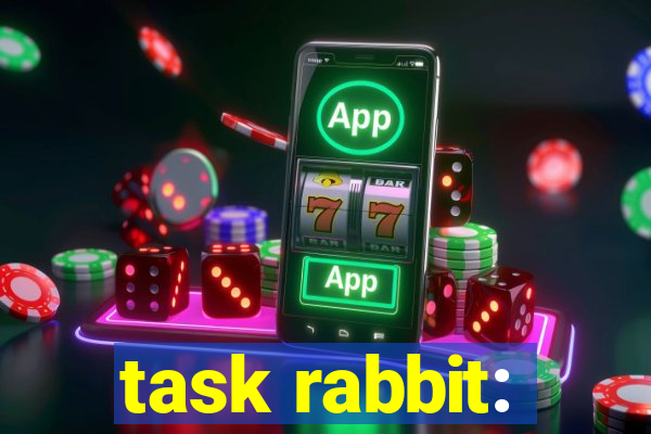 task rabbit: