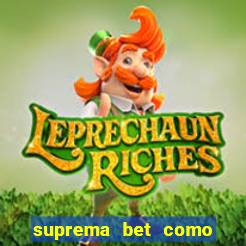 suprema bet como sacar dinheiro