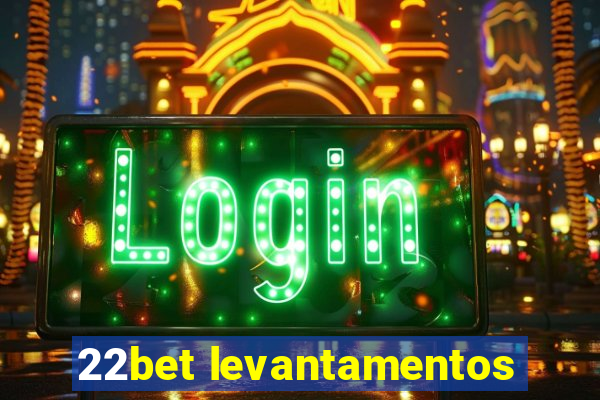 22bet levantamentos