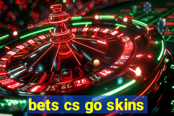 bets cs go skins