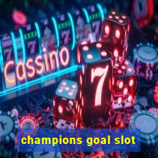 champions goal slot