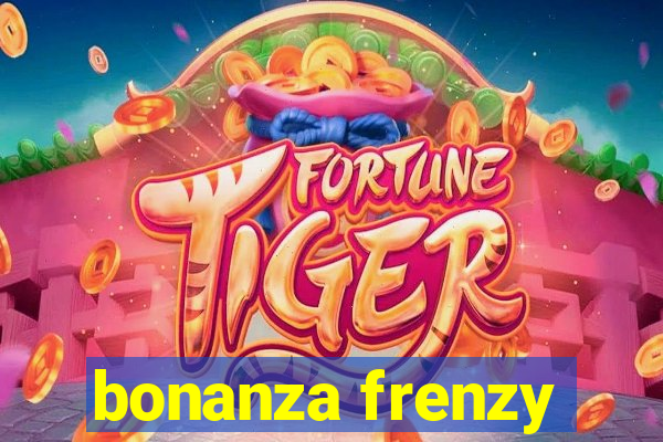 bonanza frenzy