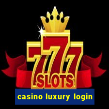 casino luxury login